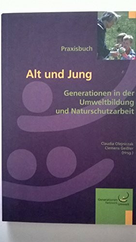 Alt und Jung: Generationen in der Umweltbildung und Naturschutzarbeit (IES-Bericht)