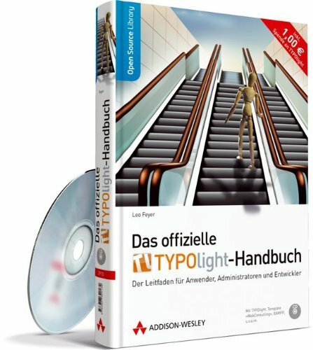 Das offizielle TYPOlight-Handbuch - Von der Website-Erstellung und -Verwaltung bis zur Entwicklung von Templates und Erweiterungen: Der Leitfaden für ... und Entwickler (Open Source Library)