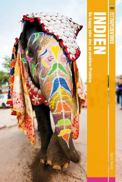 Fettnäpfchenführer Indien: Be happy oder das no problem-Problem