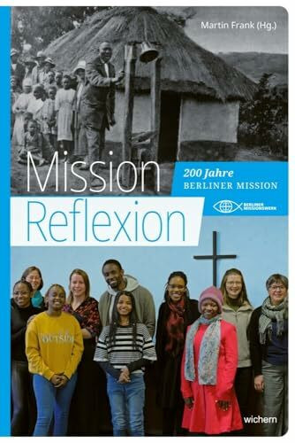 Mission: Reflexion: 200 Jahre Berliner Mission