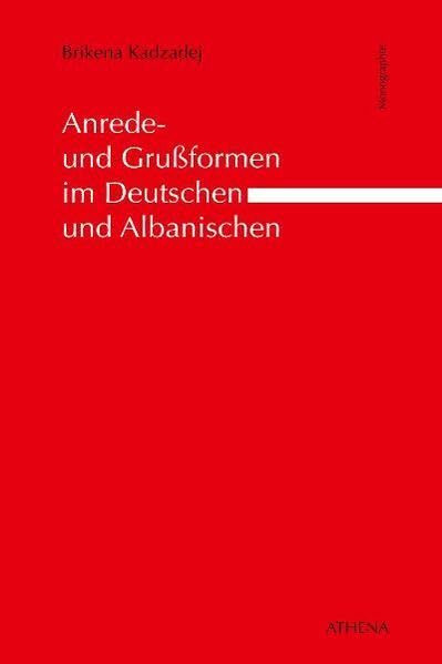 Anrede- und Grußformen im Deutschen und Albanischen (Albanische Universitätsstudien)