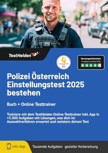 Polizei Österreich Einstellungstest 2025 bestehen: Buch + Online Testtrainer Trainiere mit dem TestHelden Online-Testtrainer inkl. App in +5.000 ... erwartet und meistere deinen Test