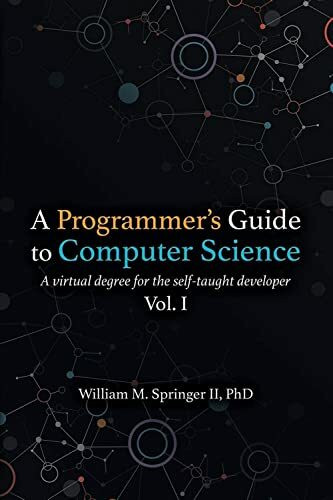 Jaxson Media A Programmer's Guide To Computer Science, A Virtual Degree For The Self-taught Developer