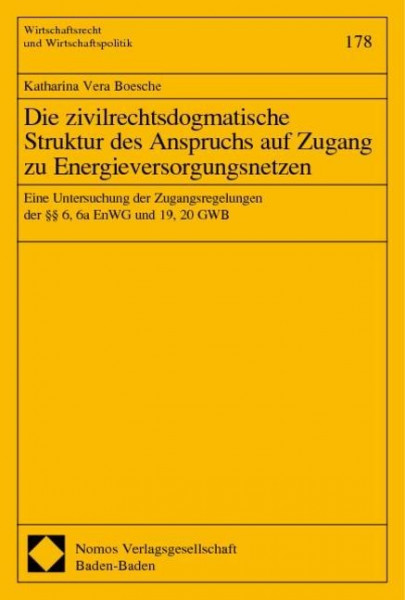 Die zivilrechtsdogmatische Struktur des Anspruchs auf Zugang zu Energieversorgungsnetzen. Dissertation