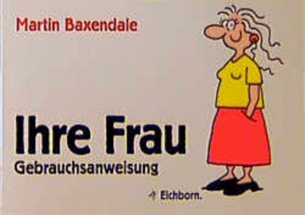 Ihre Frau: Gebrauchsanweisung