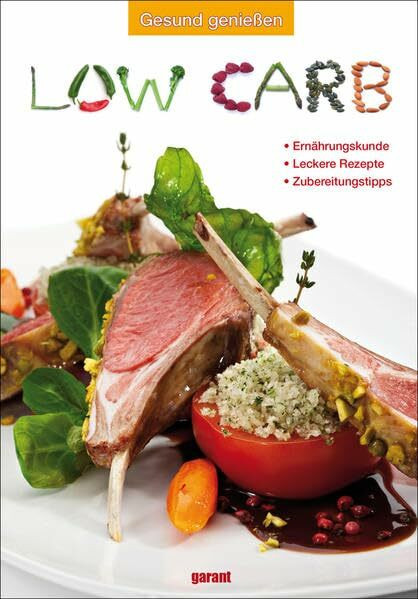 Low Carb: Ernährungskunde. Leckere Rezepte. Zubereitungstipps