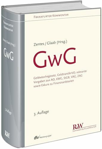 GwG: Geldwäschegesetz, GeldtransferVO, relevante Vorgaben aus AO, KWG, StGB, VAG, ZAG sowie Exkurs zu Finanzsanktionen (Frankfurter Kommentar)