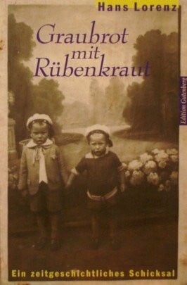 Graubrot mit Rübenkraut: Ein zeitgeschichtliches Schicksal (Edition Gutenberg)