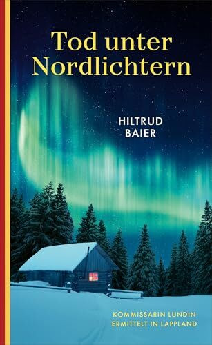 Tod unter Nordlichtern: Kommissarin Lundin ermittelt in Lappland