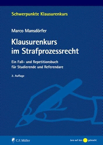 Klausurenkurs im Strafprozessrecht: Ein Fall- und Repetitionsbuch für Studierende und Referendare (Schwerpunkte Klausurenkurs)