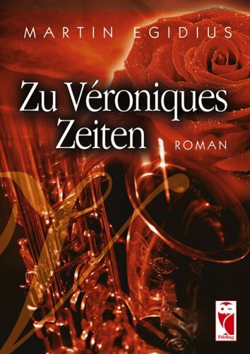 Zu Véroniques Zeiten: Roman
