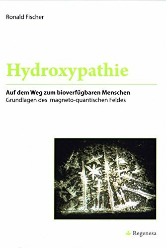 Hydroxypathie - Auf dem Weg zum bioverfügbaren Menschen