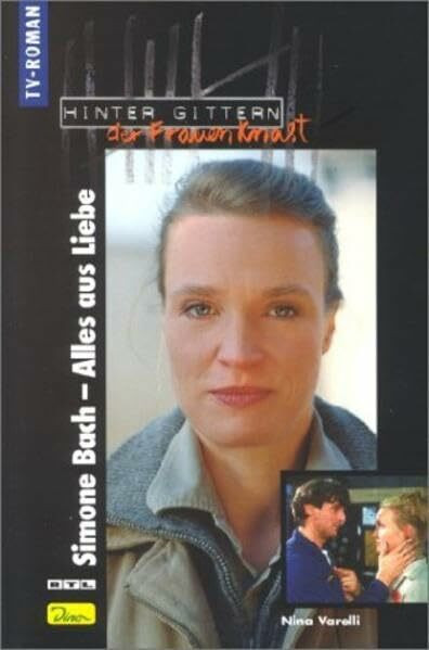 Hinter Gittern - der Frauenknast: Simone Bach - Alles aus Liebe