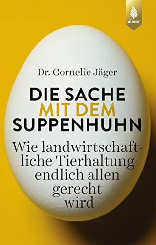 Die Sache mit dem Suppenhuhn: Wie landwirtschaftliche Tierhaltung endlich allen gerecht wird