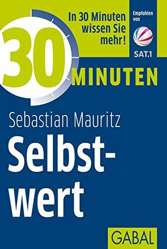 30 Minuten Selbstwert: In 30 Minuten wissen Sie mehr!