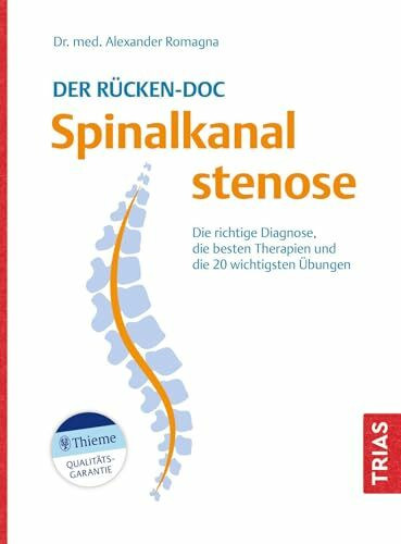 Der Rücken-Doc: Spinalkanalstenose: Die richtige Diagnose, die besten Therapien und die 20 wichtigsten Übungen (TRIAS Rücken-Doc)