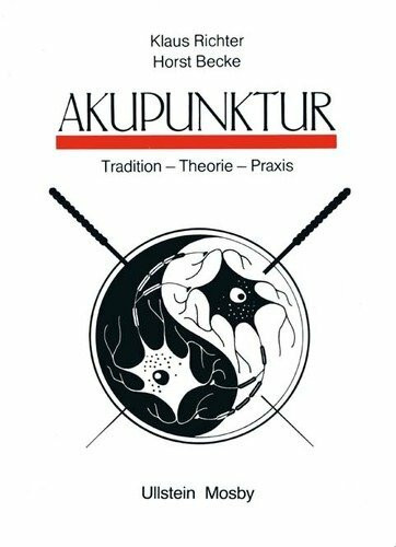 Akupunktur. Tradition, Theorie, Praxis