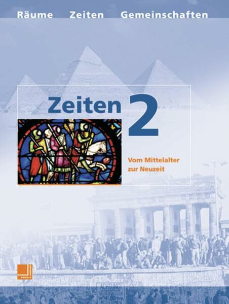 Zeiten / Lehrbücher für den Lernbereich Geschichte: Zeiten 2. Neubearbeitung. Vom Mittelalter zur Neuzeit: Lehrbücher für den Lernbereich Geschichte / Schülerbuch 2: Vom Mittelalter zur Neuzeit