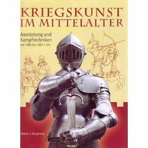 Kriegskunst im Mittelalter. Ausrüstung und Kampftechniken von 1000 bis 1500 n. Chr.