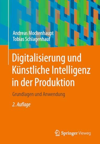 Digitalisierung und Künstliche Intelligenz in der Produktion: Grundlagen und Anwendung