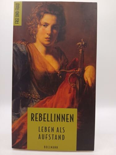 Rebellinnen. Leben als Aufstand