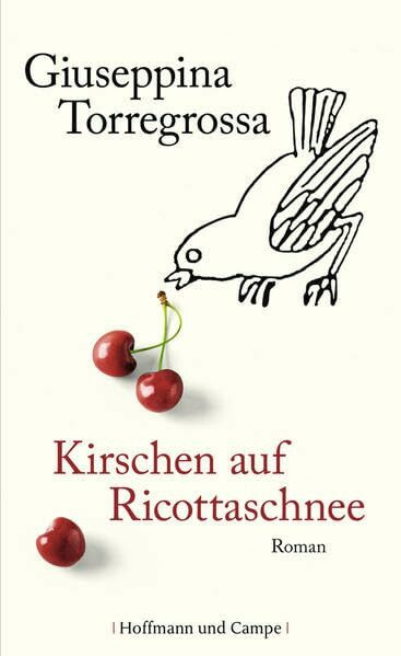 Kirschen auf Ricottaschnee: Roman