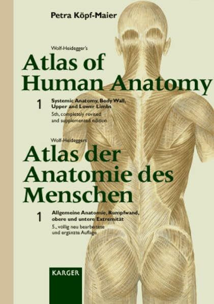 Wolf-Heidegger's Atlas of Human Anatomy / Wolf-Heideggers Atlas der Anatomie des Menschen. Complete set. Latin Nomenclature: Wolf-Heideggers Atlas der ... Rumpfwand, obere und untere Extremität, Vol.1