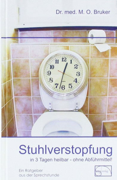 Stuhlverstopfung in 3 Tagen heilbar - ohne Abführmittel (Aus der Sprechstunde)