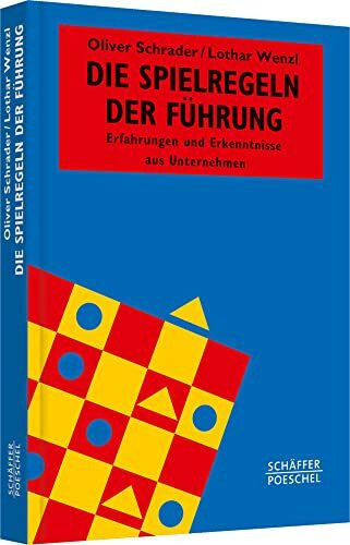 Die Spielregeln der Führung: Erfahrungen und Erkenntnisse aus Unternehmen (Systemisches Management)