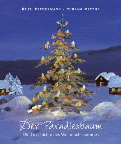 Der Paradiesbaum: Die Geschichte des Weihnachtsbaumes