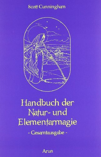 Handbuch der Natur- und Elementarmagie: Gesamtausgabe