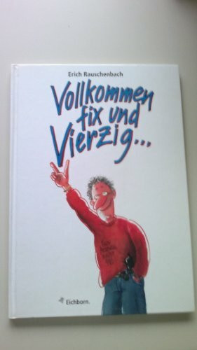 Vollkommen fix und vierzig