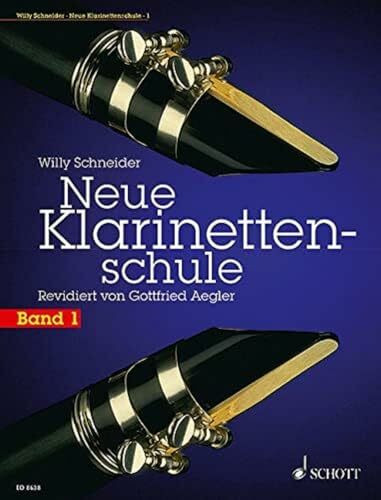 Neue Klarinettenschule: Deutsches und Böhm-System, auch zum Selbstunterricht. Band 1. Klarinette.