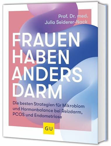 Frauen haben anders Darm: Darmgesundheit und Hormonbalance fördern – Strategien bei Reizdarm, PCOS und Endometriose