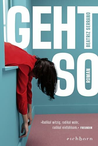 Geht so: Roman. Der große Überraschungserfolg aus Spanien | »Klug und urkomisch, auch - oder gerade - weil man sich selbst darin wiedererkennt.« ELENA MEDEL