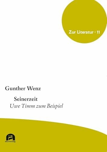 Seinerzeit: Uwe Timm zum Beispiel (Zur Literatur)