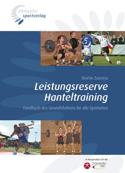 Leistungsreserve Hanteltraining: Handbuch des Gewichthebens für alle Sportarten