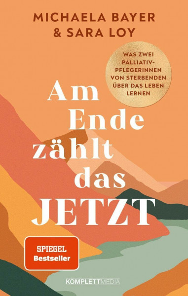 Am Ende zählt das JETZT (SPIEGEL-Bestseller): Was zwei Palliativ-Pflegerinnen von Sterbenden über das Leben lernen @elsa.palliative.care