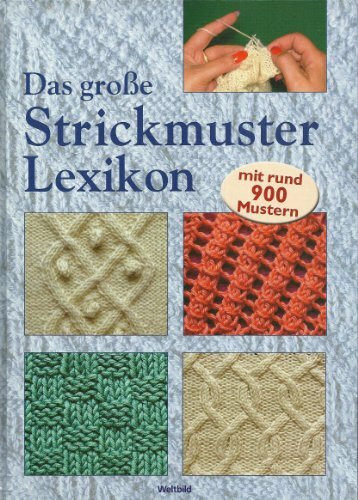 Das große Strickmuster Lexikon mit rund 900 Mustern