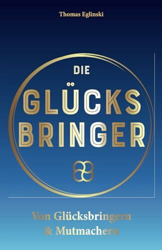 Die Glücksbringer: Von Glücksbringern & Mutmachern