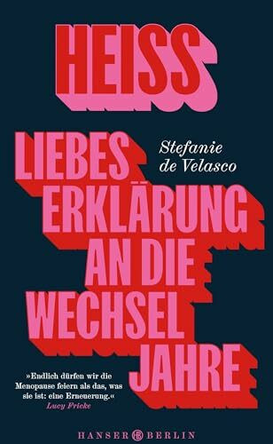 Heiss: Liebeserklärung an die Wechseljahre