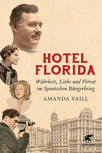 Hotel Florida: Wahrheit, Liebe und Verrat im Spanischen Bürgerkrieg