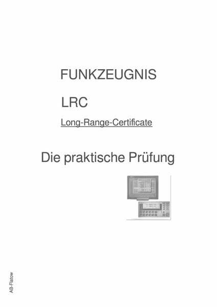 FUNKZEUGNIS-LRC - Die praktische Prüfung: Praktische Prüfung - Sprechfunkzeugnis LRC - Long-Range-Certificate