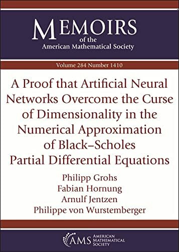 A Proof That Artificial Neural Networks Overcome the Curse of Dimensionality in the Numerical Approximation of Black-Scholes Partial Differential ... of the American Mathematical Society)