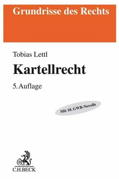 Kartellrecht: Mit 10. GWB-Novelle (Grundrisse des Rechts)