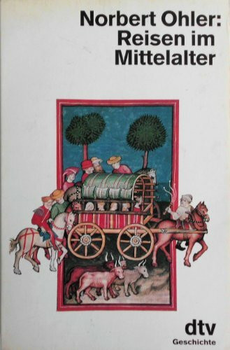 Reisen im Mittelalter (dtv Sachbuch)