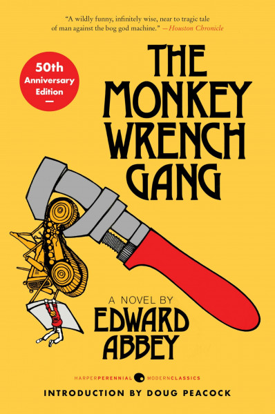 The Monkey Wrench Gang [50th Anniversary Edition]: A Comic Masterpiece of Environmental Rebellion (Perennial Classics)