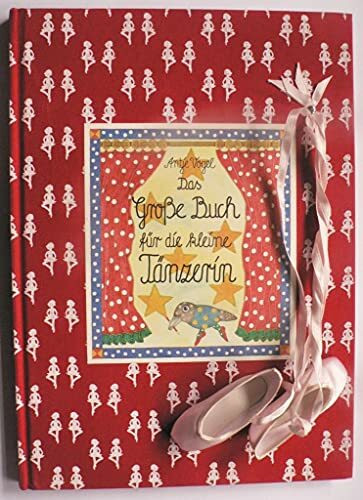 Das Große Buch für die kleine Tänzerin (Kreativ- und Sachbücher)
