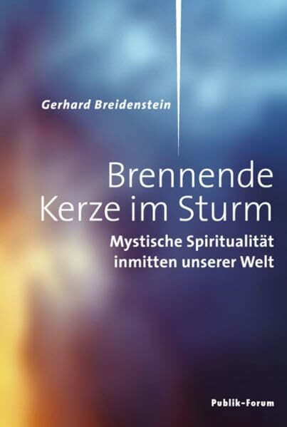 Brennende Kerze im Sturm: Mystische Spiritualität inmitten unserer Welt