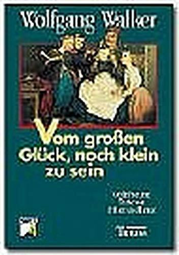 Vom großen Glück, noch klein zu sein. Gedichte und Texte von früher und heute